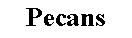Text Box: Pecans